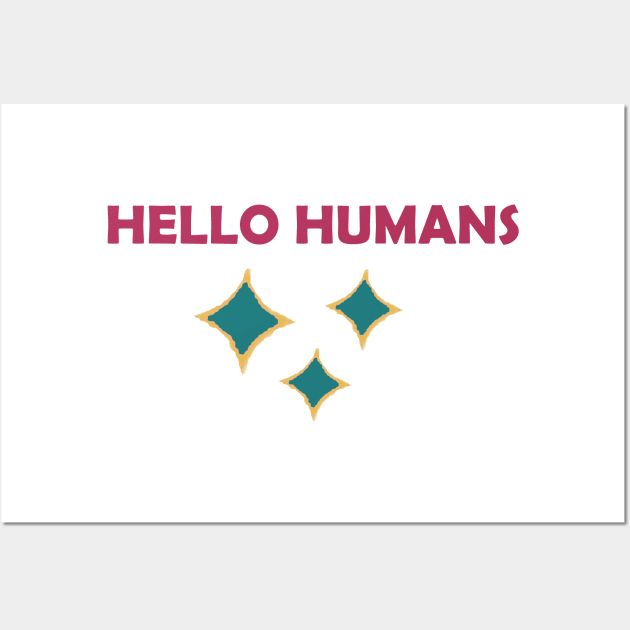 Hello Humans Wall Art by creates